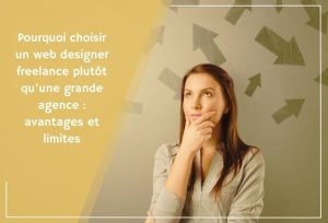 Pourquoi choisir un web designer freelance pluto?t qu’une grande agence