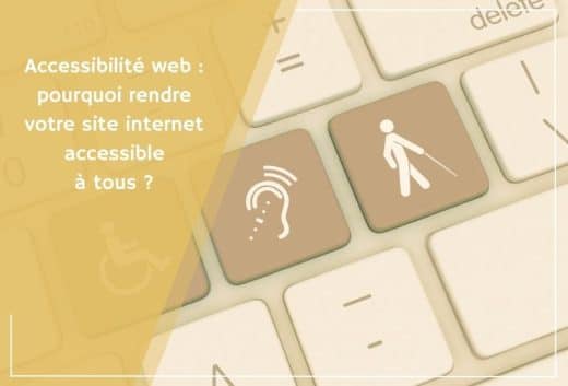 Accessibilité web : pourquoi rendre votre site internet accessible à tous ?